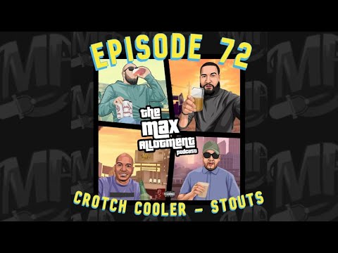 Episode 72 - Crotch Coolers (Stouts on Stouts)