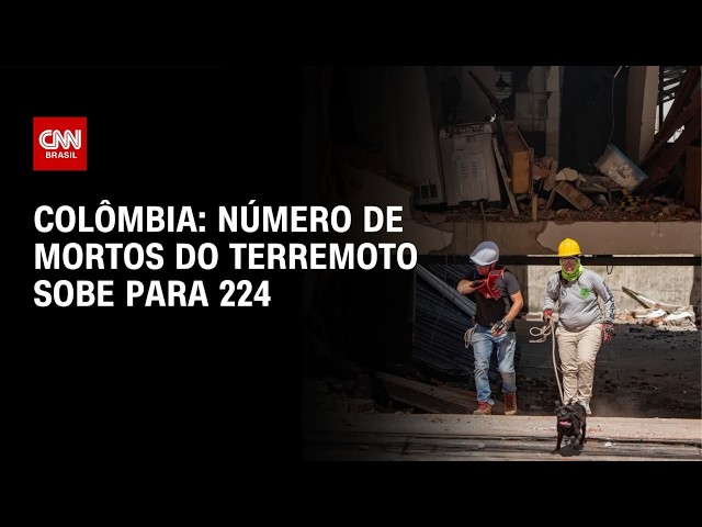 Terremoto na Colômbia: Passa de 200 o número de mortos em desastre | BASTIDORES CNN