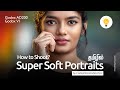 How to Shoot SUPER SOFT PORTRAITS : தமிழில்