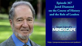 Jared Diamond on the Course of History and the Role of Leaders | Mindscape 367