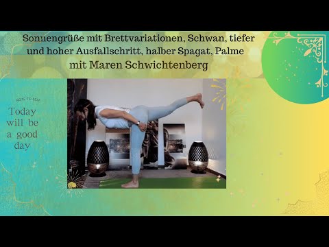 Sonnengrüße mit Brettvariation, Schwan, Ausfallschritt tief und hoch, halber Spagat, Palme