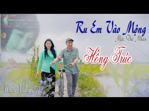 Hồng Trúc - Ru Em Vào Mộng - Tác giả Mặc Thế Nhân (Music Video 2022)