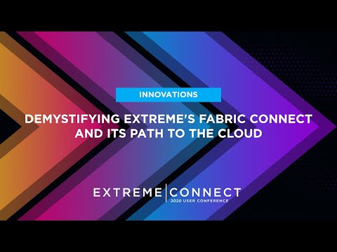 Demystifying Extreme’s Fabric Connect and its Path to the Cloud