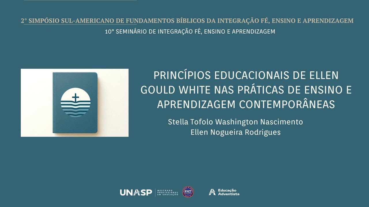 PRINCÍPIOS EDUCACIONAIS DE ELLEN GOULD WHITE NAS PRÁTICAS DE ENSINO ...  Stella Tofolo Washington