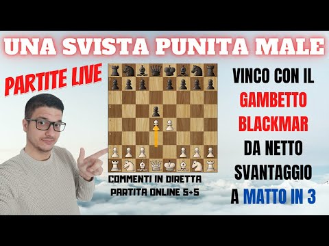 PARTITA LIVE ONLINE | UNA SVISTA PUNITA MALE | BLACKMAR GAMBIT