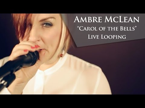 Carol Of The Bells - Ambre McLean (live looping)