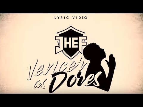 JHEF - Vencer as Dores (Lyric Vídeo)