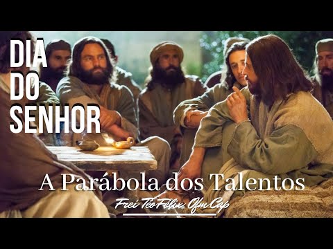 Dia do Senhor - 33° Domingo do Tempo Comum | A Parábola dos Talentos