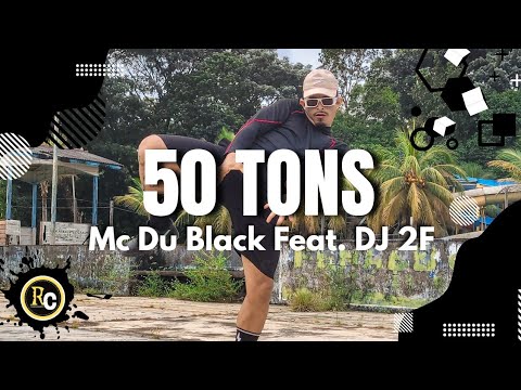 50 TONS - Mc Du Black Feat. DJ 2F | RODRIGO COLIN " COREOGRAFIA "
