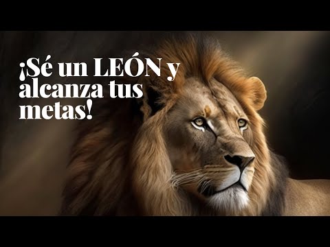 ¡Sé un LEÓN y alcanza tus metas! - El mejor discurso de motivación 2023