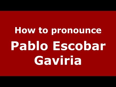 How to pronounce Pablo Escobar Gaviria (Colombian Spanish/Colombia)  - PronounceNames.com