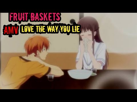 Fruits baskets- LOVE THE WAY YOU LIE [AMV]