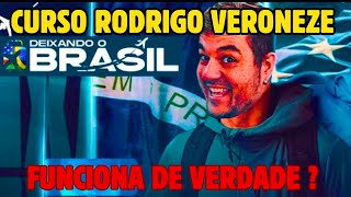Deixando o Brasil Curso Rodrigo Veroneze: Deixando o Brasil Rodrigo Veroneze é Bom ?Rodrigo Veroneze