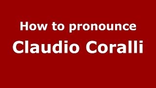 How to pronounce Claudio Coralli