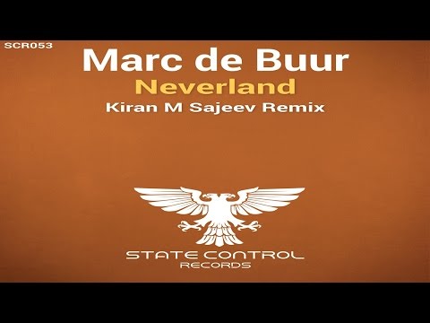 OUT NOW! Marc De Buur - Neverland (Kiran M Sajeev Remix) [State Control Records]