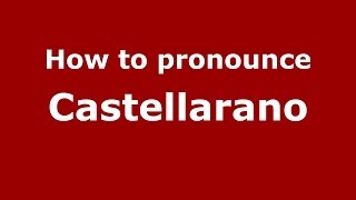 How to pronounce Castellarano