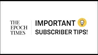 4 Quick Tips to Level Up Your Epoch Times Subscription! Important Subscriber Tips!