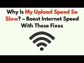 Why Is My Upload Speed So Slow Boost Internet Speed With These Fixes