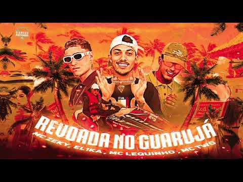 REVOADA NO GUARUJÁ  , MC Zeky ,  El1ka , MC Lequinho , MC Two  (ZEKYNOBEAT )  Áudio Oficial