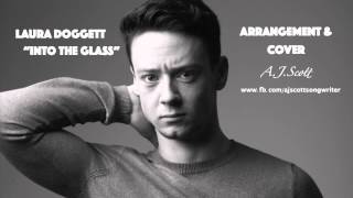 Laura Doggett - Into The Glass (Arrangement & Cover) - A.J.Scott