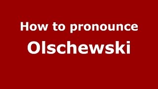 How to pronounce Olschewski