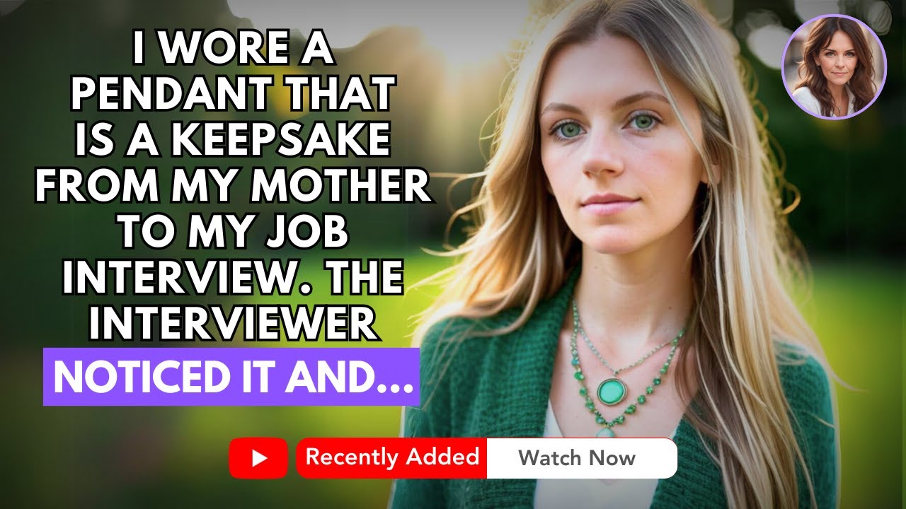 I WORE A PENDANT THAT WAS A KEEPSAKE FROM MY MOTHER TO A JOB INTERVIEW. THE INTERVIEWER SAW...