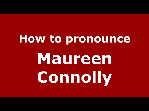How to pronounce Maureen Connolly (American English/US)  - PronounceNames.com