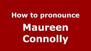 How to pronounce Maureen Connolly