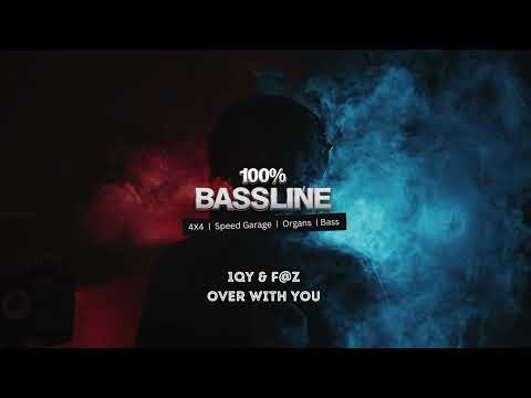 100% BASSLINE | 1QY & F@Z - OVER WITH YOU | HQ