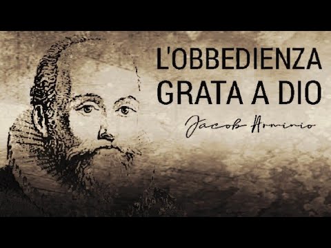 L'OBBEDIENZA GRATA A DIO (Jacob Arminio)