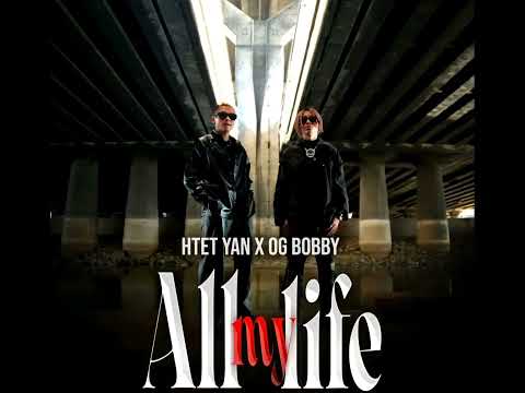 All My Life - Htet Yan X OG Bobby [Audio] #htetyan #ogbobby