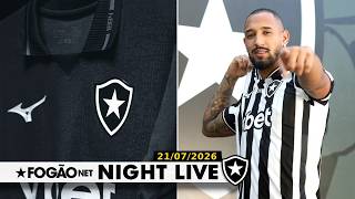 NIGHT LIVE: BOTAFOGO REGULARIZA MONZÓN NA CBF | CLUBE LANÇA NOVA CAMISA PRETA