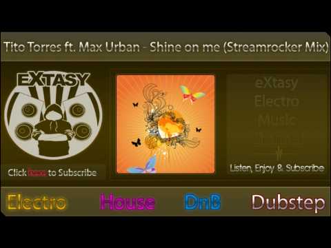 [eX-Music] // Tito Torres ft. Max Urban - Shine on me (Streamrockers Mix) [HD]