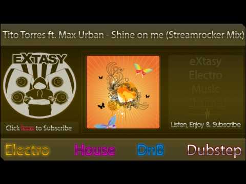 [eX-Music] // Tito Torres ft. Max Urban - Shine on me (Streamrockers Mix) [HD]