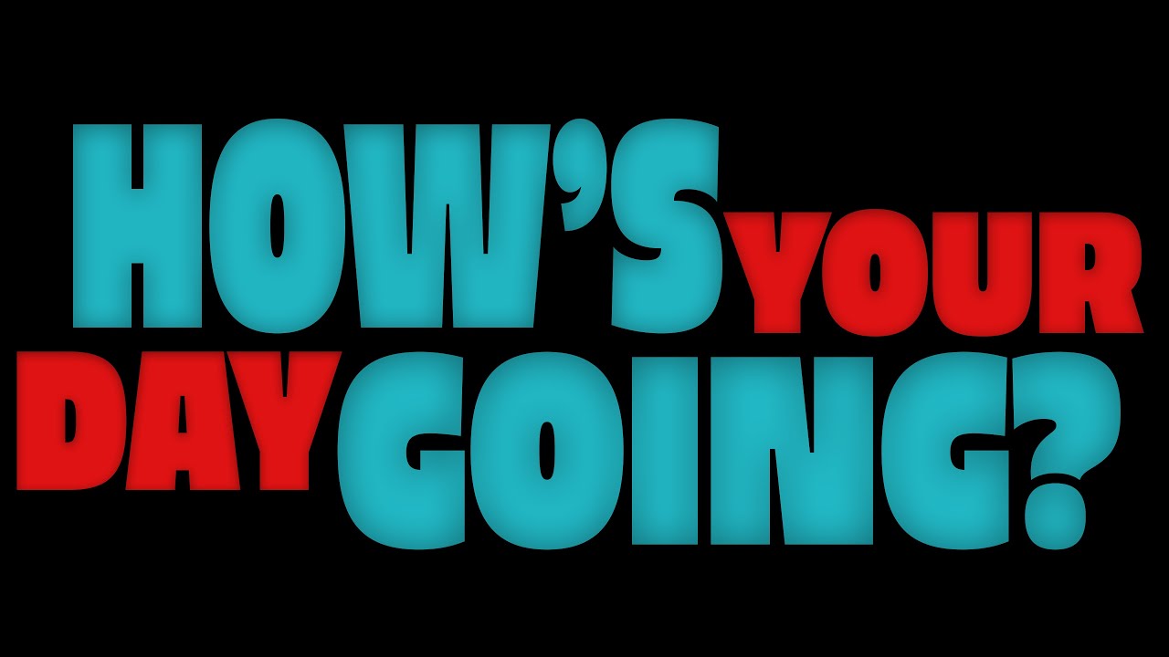 How's Your Day Going? Trailer