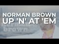 Norman Brown - Up 'N' At 'Em (Official Audio)