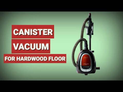Canister Vacuum 🏠 Top 3 Best Canister Vacuums For Hardwood Floor