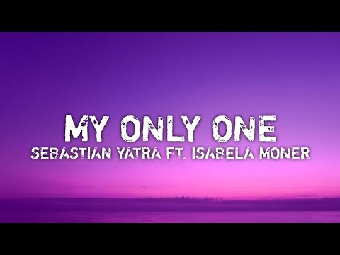 My only one (lyrics) - Sebastian Yatra ft. Isabela Moner