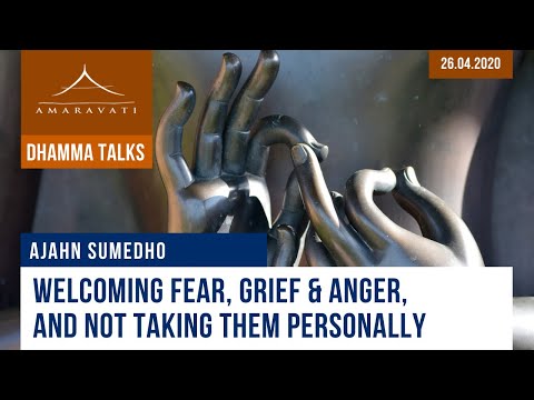 Welcoming fear, grief & anger, and not taking them personally | Ajahn Sumedho | 26.04.2020