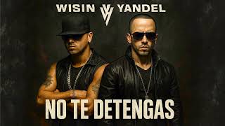 Wisin &amp; Yandel - No Te Detengas (Audio Oficial)