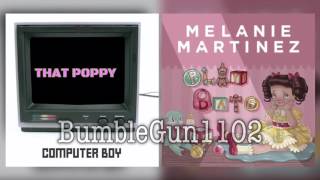 That Poppy, Melanie Martinez - Computer Boy's Play Date (mashup)