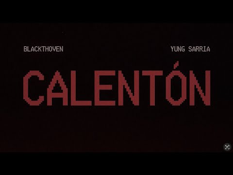 YUNG SARRIA x BLACKTHOVEN - Calentón - (Lyrics Video)