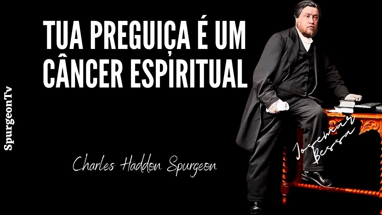 Tua Preguiça é um Câncer Espiritual |  C. H. Spurgeon  | 2 Pedro 1:10 | @JosemarBessa​