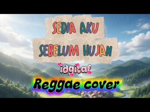 Idgitaf - Sedia aku sebelum hujan (Reggae Cover) | lyric video 