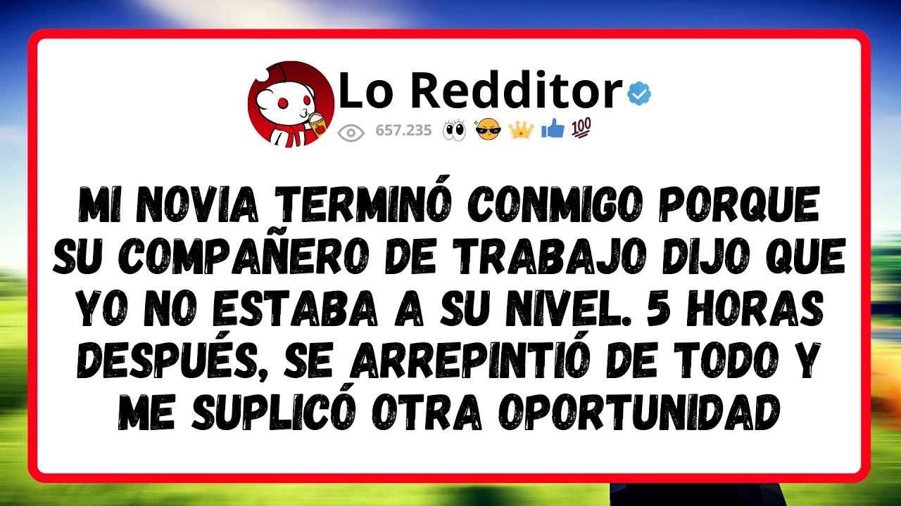 Mi Novia Terminó Conmigo Porque Su Compañero De Trabajo Dijo Que Yo No Estaba A Su Nivel