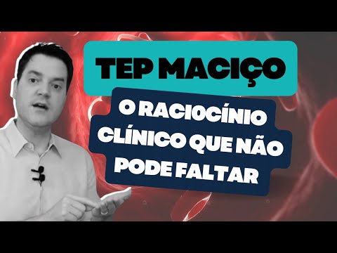 TEP MACIÇO - O RACIOCÍNIO CLÍNICO QUE NÃO PODE FALTAR