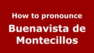 How to pronounce Buenavista De Montecillos