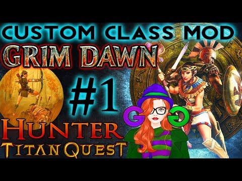 Grim Dawn Custom Class MOD ➤ Titan Quest: Hunter Build (Part 1)