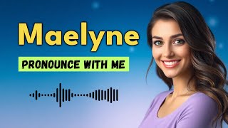 How to pronounce Maelyne