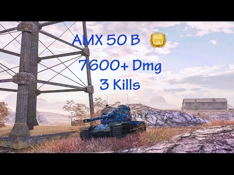 AMX 50B - 7600+ Dmg - 3 Kills